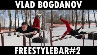 VLAD BOGDANOV │FREESTYLEBAR # 2