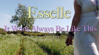 Esselle - It Won't Always Be Like This