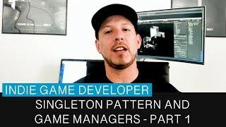 How to use a singleton pattern in Unity3d and implement game managers - Part 1