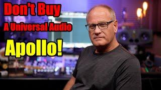 Stop - Don't Buy a Universal Audio Apollo