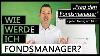 Wie werde ich Fondsmanager? - "Frag den Fondsmanager"