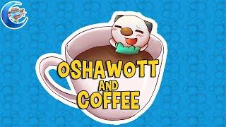 [Pokemon] Oshawott and Coffee - A music video