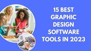 15 best graphic design software tools in 2023