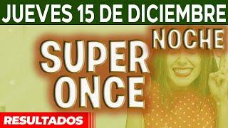 Resultado del sorteo Super Once Noche del Jueves 15 de Diciembre del 2022