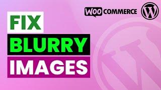 Fix Blurry Product Images in WordPress | How to Change Product Image Size in WooCommerce