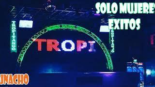 SOLO MUJERES EXITOS | TROPITANGO BAILABLE | DJNACHO (RESUBIDO)