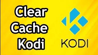 How to Clear Cache on Kodi