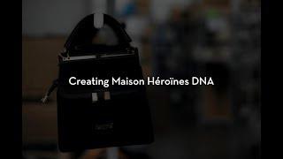 Creating Maison Hēroïnes DNA