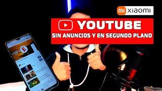 Youtube sin ANUNCIOS y en SEGUNDO PLANO en tu XIAOMI || Sin APPS de terceros