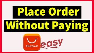  How To Place An Order on Aliexpress Without Paying (Create Unpaid order)