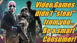 Video Games didn't "Steal" from you... Be a Smart Consumer!