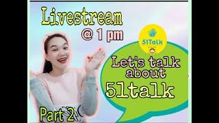 Copy of 51talk Livestream | Let's talk about 51talk Part 2 | Teacher Juliet Bridget