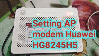 Setting HUAWEI hg8245H5 menjadi Access Point Pakai Hp