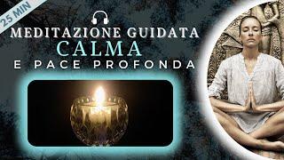 Meditazione guidata nella Calma Profonda (25 minuti)