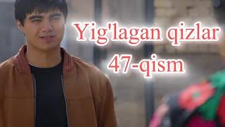 Yig'lagan qizlar 47-qism (3 Mavsum) || Eshat Reviews