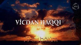 Vicdan haqqı (79-cu bölüm)