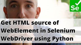 Get HTML source of WebElement in Selenium WebDriver using Python