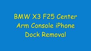 BMW X3 F25 Center Arm Console iPhone Dock Removal