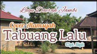 Tabuang Lalu || Cipt. Gawi /Sigit || Cover Alamsyah