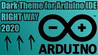 How to Install Dark Theme for Arduino IDE (on the RIGHT WAY) 2020