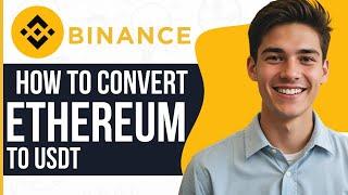 How To Convert Ethereum To USDT On Binance (2024)