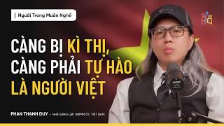 Hãy Kinh Doanh Với Lòng Tự Tôn Dân Tộc | Phan Thanh Duy | Nhà Sáng lập Grimm DC Vietnam - #NTMN EP27