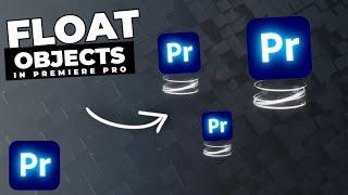 How To Make Objects FLOAT And HOVER In Premiere Pro