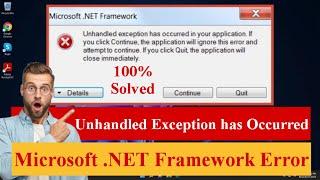 Fix Unhandled Exception has Occurred in Your Application | Microsoft.NET Framework Error