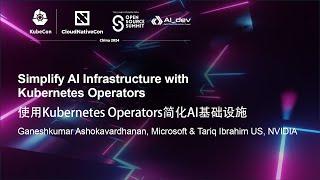 Simplify AI Infrastructure with Kubernetes Operators - Ganeshkumar Ashokavardhanan & Tariq Ibrahim