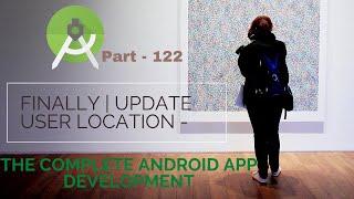 finally | how to Update user location in android app |The Complete Android App Development| Part 122