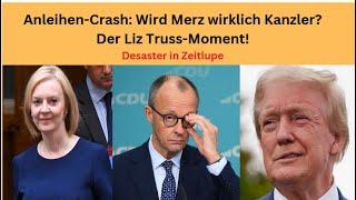 Anleihen-Crash: Wird Merz wirklich Kanzler? Der Liz Truss-Moment! Marktgeflüster