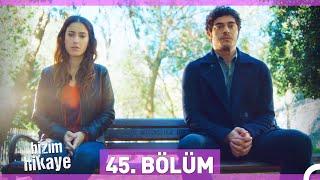 Bizim Hikaye 45. Bölüm