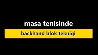 masa tenisinde loop toplara karşı backhand blok tekniğini uygulama ve yapılan hatalar