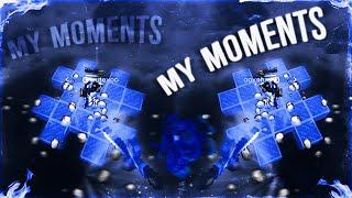 MY MOMENTS