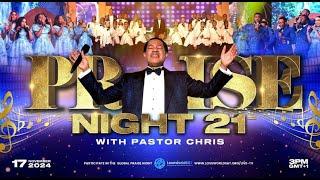 LIVE: PRAISE NIGHT 21 WITH PASTOR CHRIS || NOVEMBER 17 2024