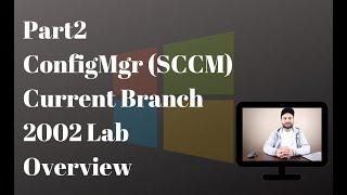 Part 2: Configuration Manager (SCCM) CB Lab Overview