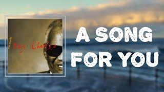 Ray Charles - "A Song For You" (Lyrics)