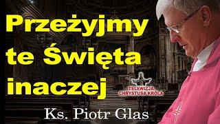 Nie dajmy się zwariować,skupmy się na istocie Świąt Bożego Narodzenia.Ks P. Glas Materiał archiwalny