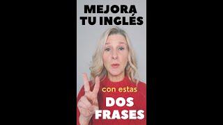 Para sonar como un hablante nativo de inglés, aprende estas DOS frases