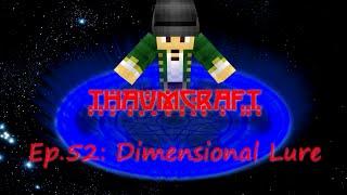 Let's Play Thaumcraft 4: Ep 52 "Dimensional Lure"