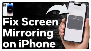 How To Fix Screen Mirroring On iPhone