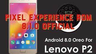 Lenovo P2 Pixel Experience kuntao 8.1. Official Rom