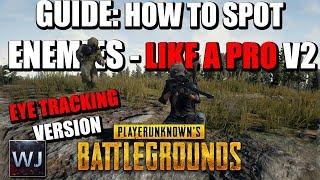 GUIDE: How to SPOT Enemies - Like a PRO V2 (Eye Tracking) - PLAYERUNKNOWN's BATTLEGROUNDS (PUBG)