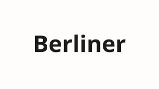 How to pronounce Berliner
