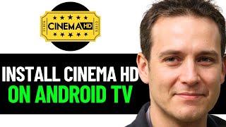 How To Install Cinema HD On Android TV 2025! (FULL GUIDE)