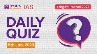 Daily Quiz (5 January 2023) for UPSC Prelims | General Knowledge (GK) & Current Affairs Questions