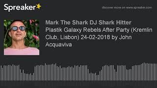 Plastik Galaxy Rebels After Party (Kremlin Club, Lisbon) 24-02-2018 by John Acquaviva (part 6 of 8)