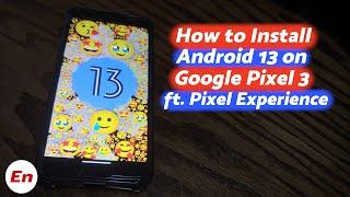 Google Pixel 3 Android 13 | Install Official Pixel Experience | Detailed 2022 Tutorial