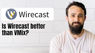 Is Wirecast better than VMix?