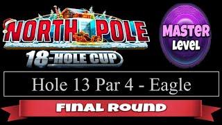 Golf Clash - North Pole 18 Hole Cup - Master - Hole 13, Eagle - Final/Weekend Round!